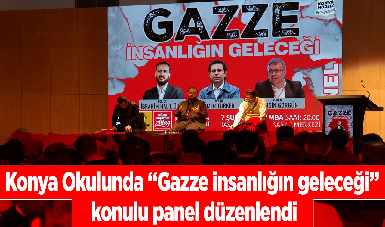 Konya Okulunda “Gazze insanlığın geleceği” konulu panel düzenlendi