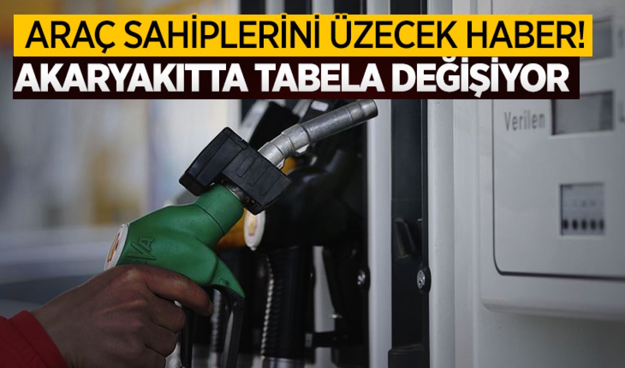 Araç sahiplerini üzen haber! Akaryakıtta tabela değişiyor
