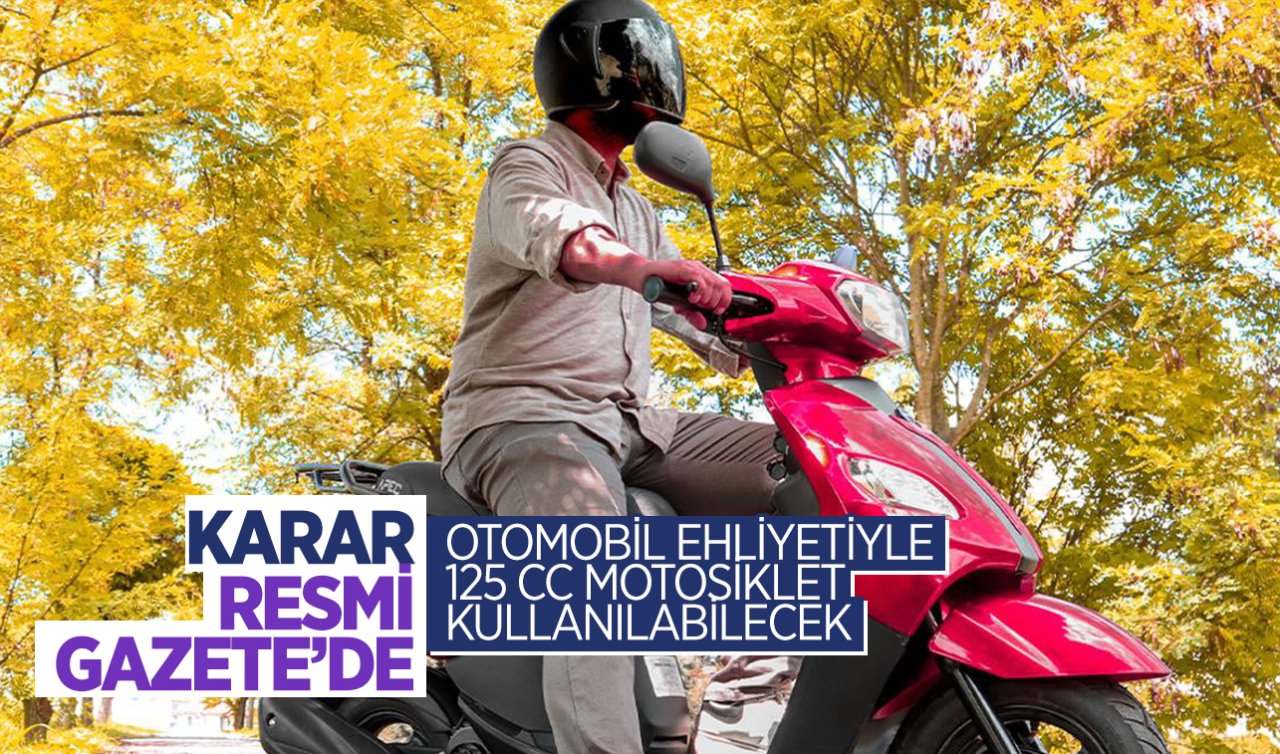Resmi Gazete’de yayınlandı! Otomobil ehliyetiyle 125 cc motosiklet kullanılabilecek
