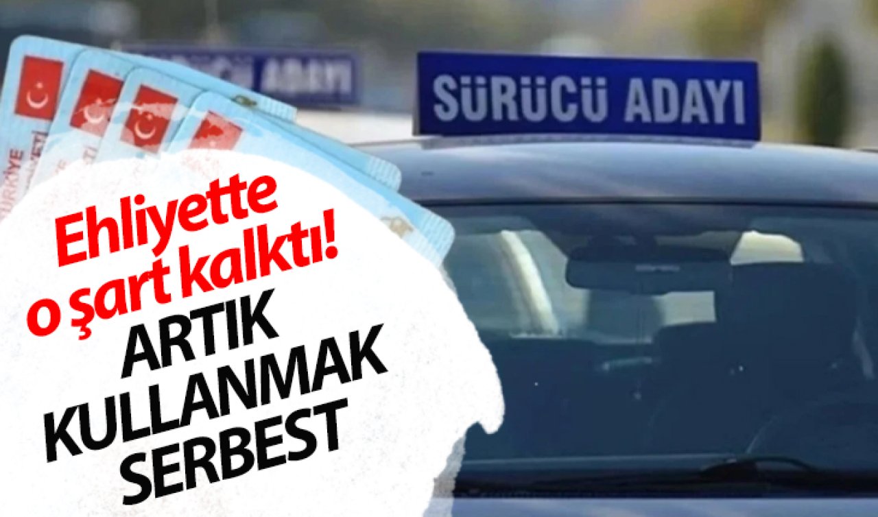 Ehliyette o şart kalktı! ARTIK KULLANMAK SERBEST: Resmi Gazete’de yayımlandı!