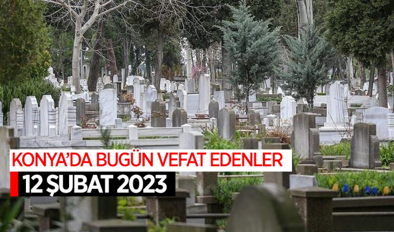  Konya’da bugün vefat edenler