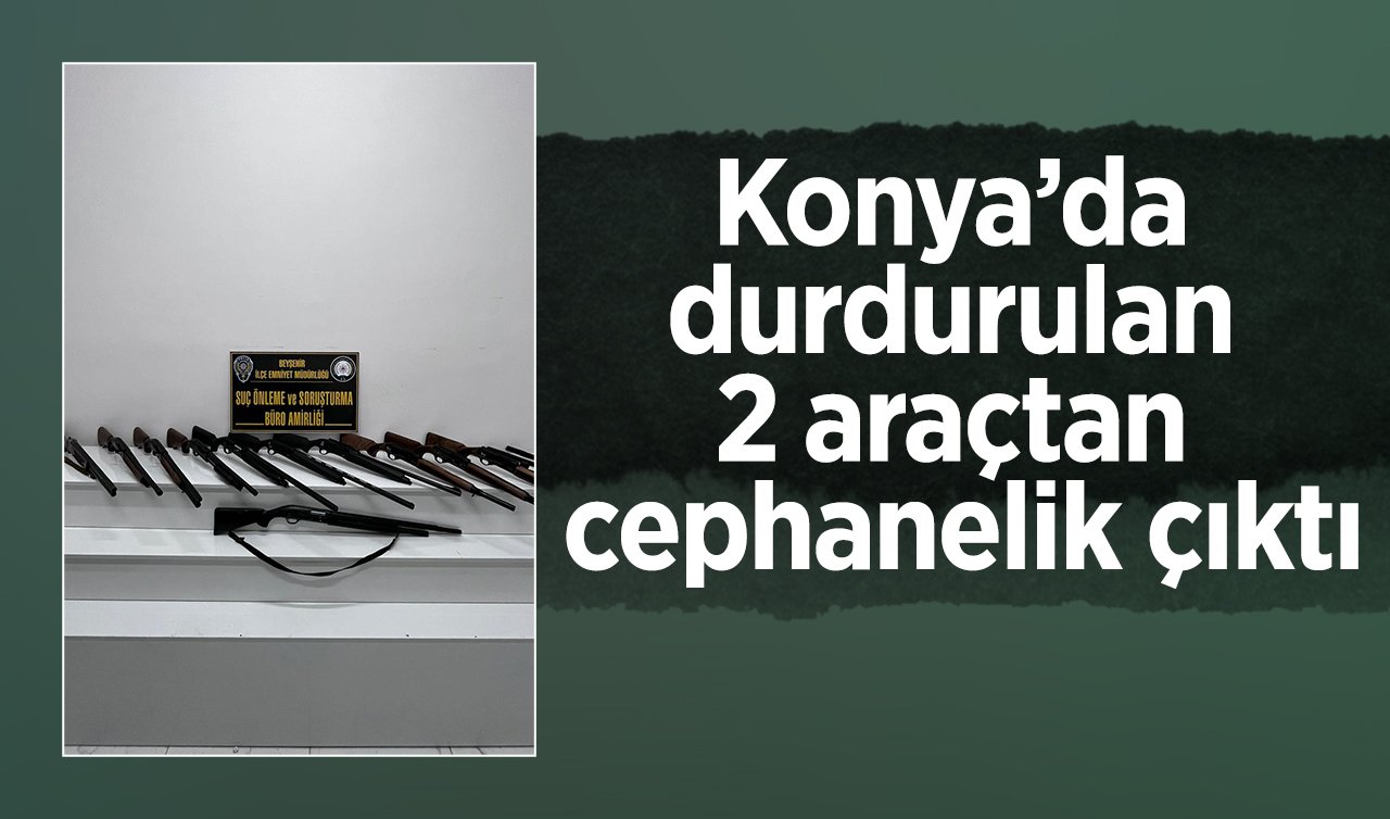 Konya’da durdurulan 2 araçtan cephanelik çıktı: 3 kişi gözaltına alındı