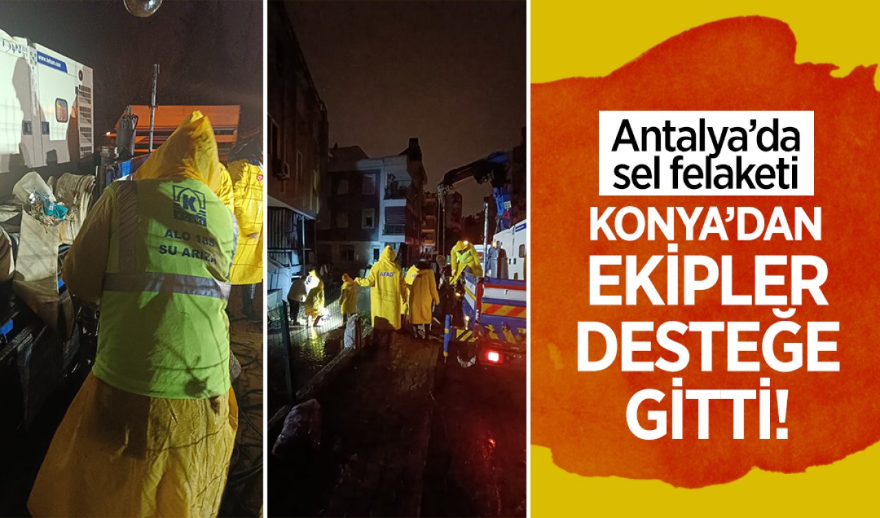 Antalya’da Sel Felaketi: Konya’dan ekipler desteğe gitti!