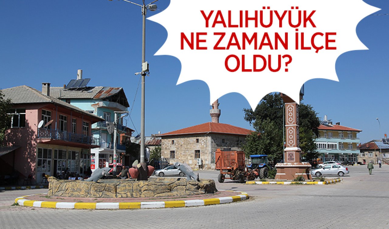 Konya’nın Yalıhüyük ilçesi! Yalıhüyük’ün tarihi ve ilçe oluşu…
