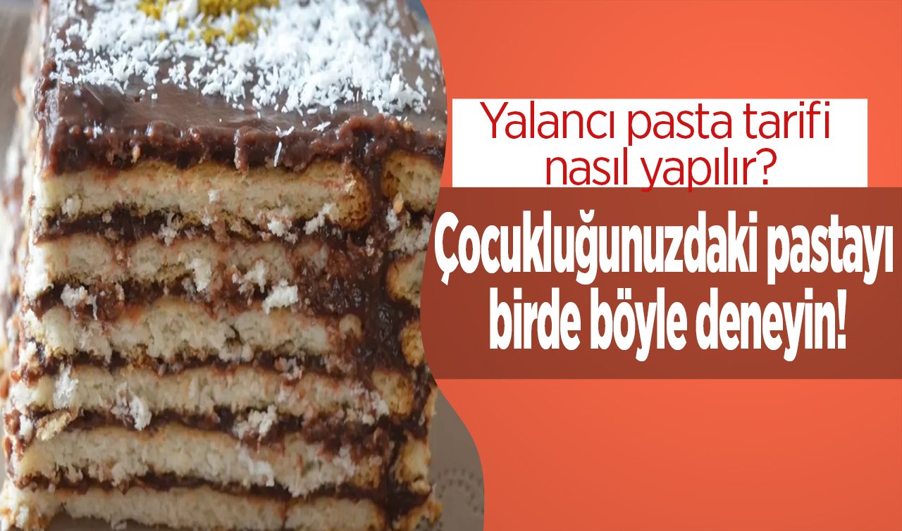  Çocukluğunuzdaki pastayı bir de böyle deneyin! Farklı yalancı pasta tarifi nasıl yapılır?