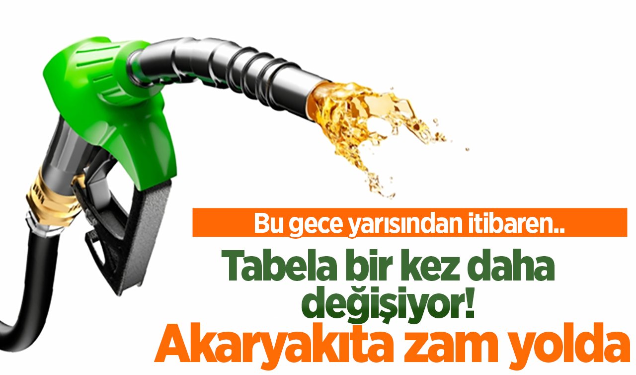 Tabela bir kez daha değişiyor! Akaryakıta zam yolda: Bu gece yarısından itibaren..