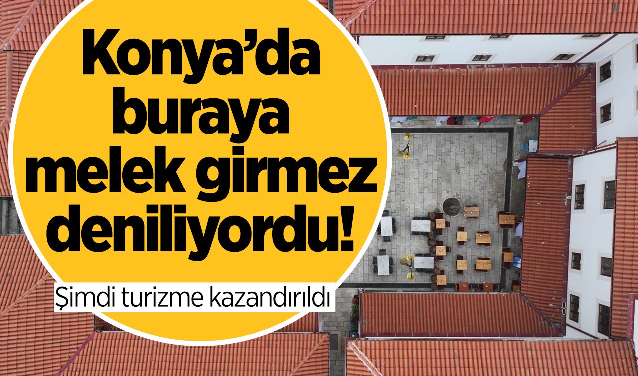 Konya’da buraya melek girmez deniliyordu! Şimdi turizme kazandırıldı: AÇILIŞ YAPILDI! 