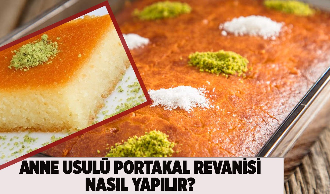 Anne usulü portakal revanisi nasıl yapılır? 1 bardak ekleyince tadı bambaşka olacak!