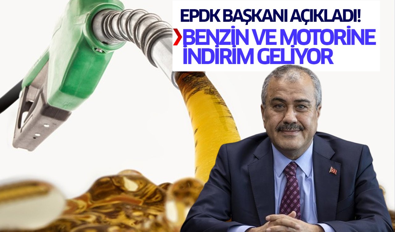 EPDK Başkanı Yılmaz: Benzin ve motorinde 1-1,5 lira düzeyinde indirim olacak