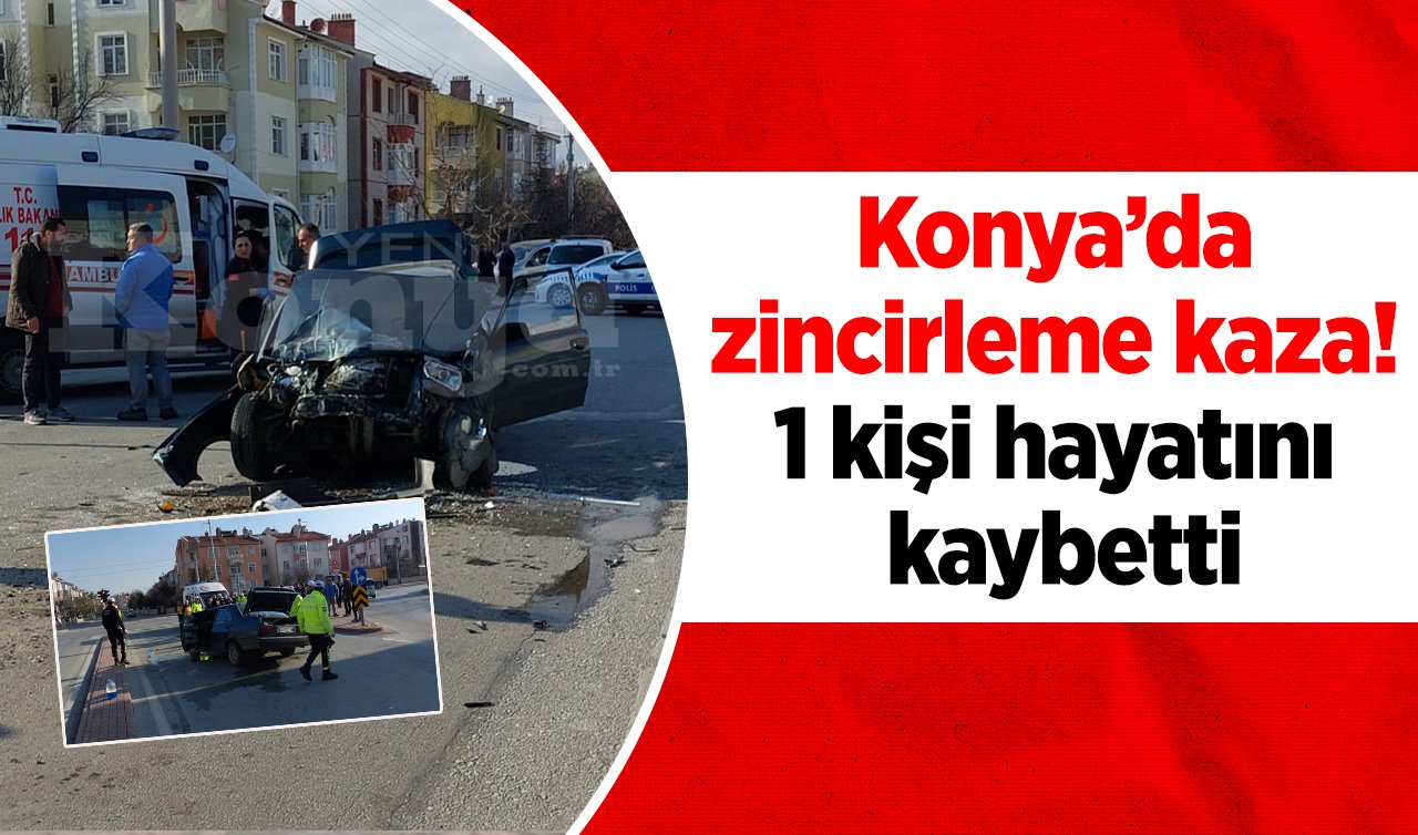  Konya’da 3 araç çarpıştı! 1 kişi hayatını kaybetti