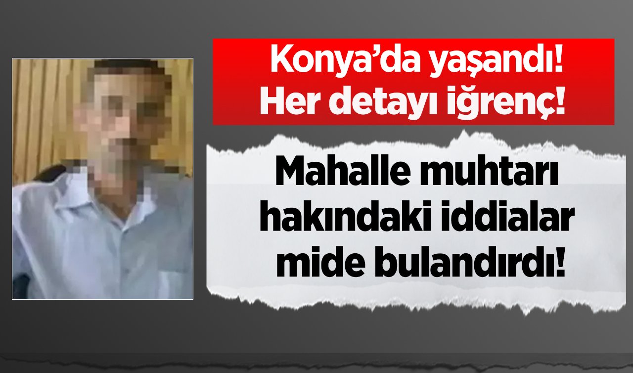 Konya’da kan donduran olay! Birlikte yaşadığı kadının kızını yıllarca istismarda bulundu: Her detayı iğrenç! 