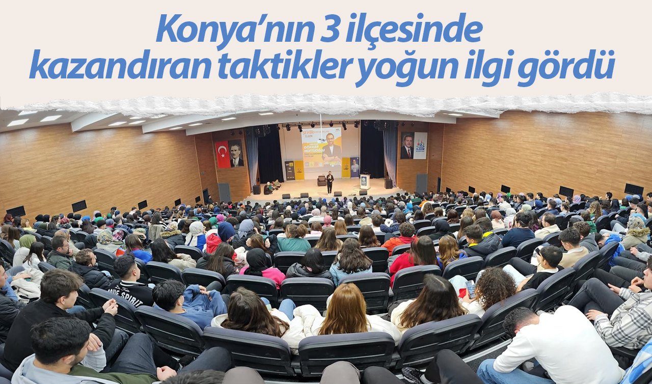 Konya’nın 3 ilçesinde kazandıran taktikler yoğun ilgi gördü