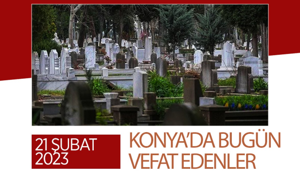 Konya’da bugün vefat edenler 