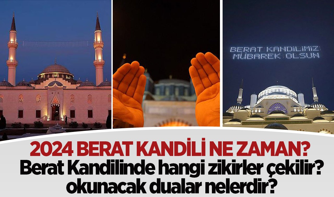 2024 Berat Kandili ne zaman? Berat kandilinde hangi zikirler çekilir, okunacak dualar nelerdir?