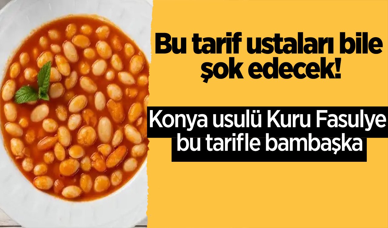  Bu tarif ustaları bile şok edecek! Konya usulü Kuru Fasulye bu tarifle bambaşka