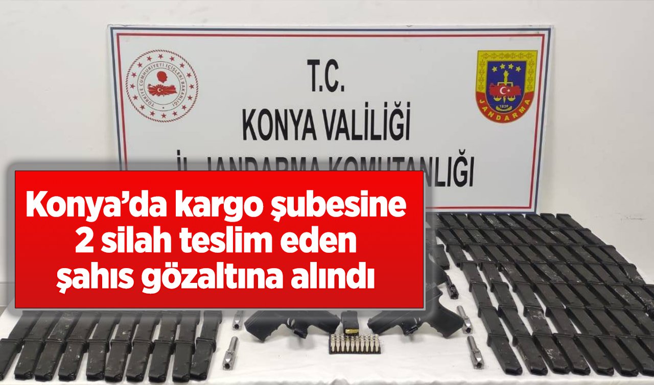 Konya’da kargo şubesine 2 silah teslim eden şahıs gözaltına alındı 
