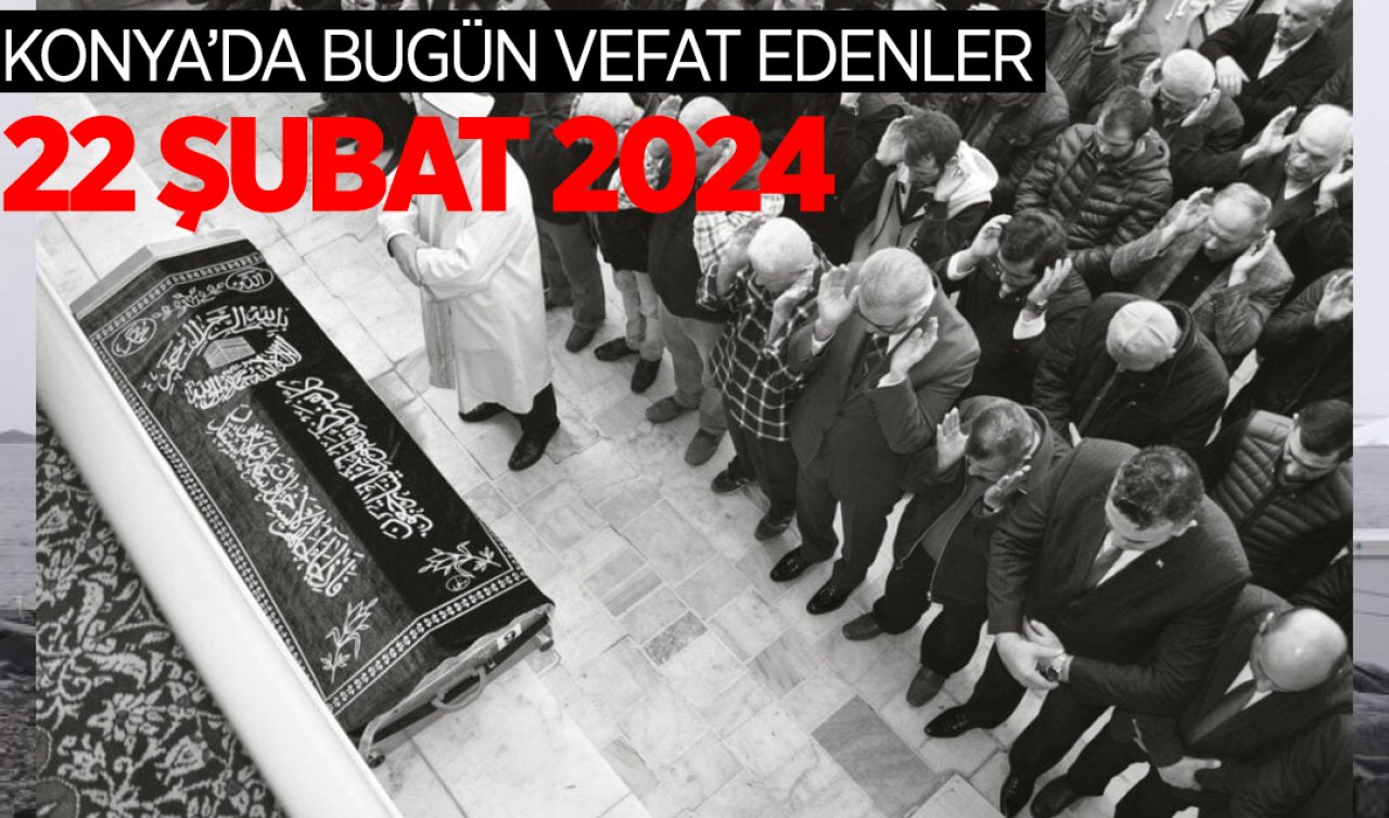 Konya’da bugün vefat edenler 