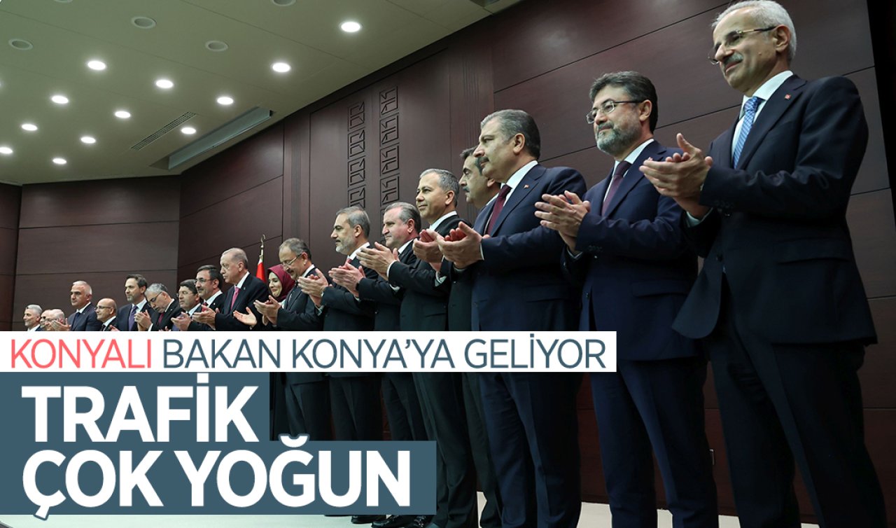 Konyalı bakan Konya’ya geliyor! Trafik çok yoğun