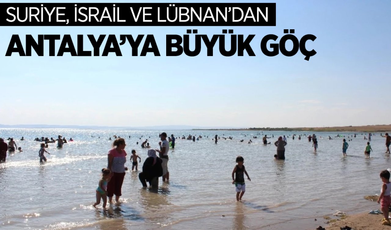 Suriye, İsrail ve Lübnan’dan akın akın Antalya’ya göç ediyorlar! Sayıları git gide artıyor