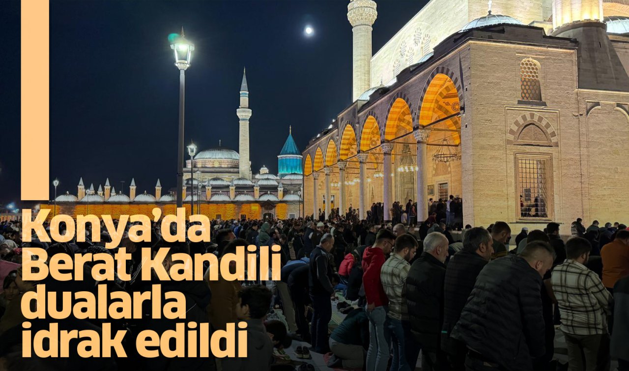 Konya’da Berat Kandili dualarla idrak edildi