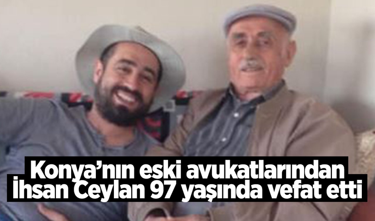 Konya Barosu acı haberi duyurdu! Avukat İhsan Ceylan hayatını kaybetti
