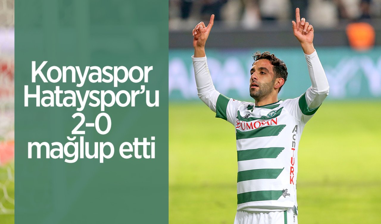  Konyaspor, Hatayspor’u 2-0 yendi!