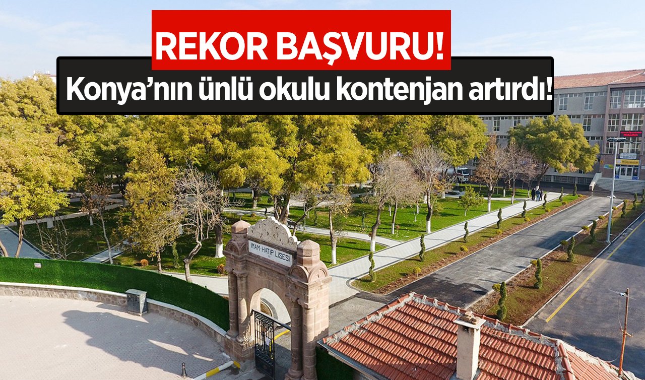 Konya’nın ünlü okulu kontenjan artırdı! Bu yıl rekor başvuru var