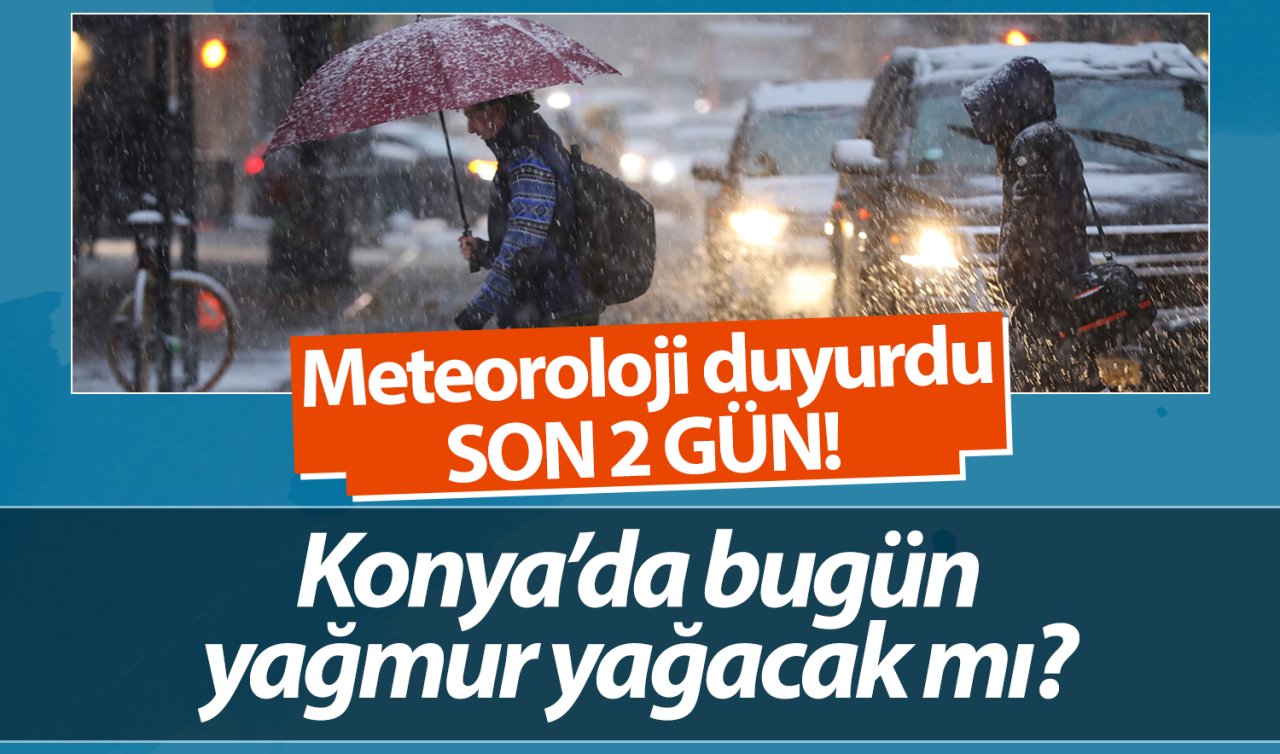 SON DAKİKA HAVA DURUMU | Konya’da bugün yağmur yağacak mı? Hava nasıl olacak? Hava durumu tahminleri ilçe ilçe yayınlandı | Meteoroloji duyurdu: SON 2 GÜN! 