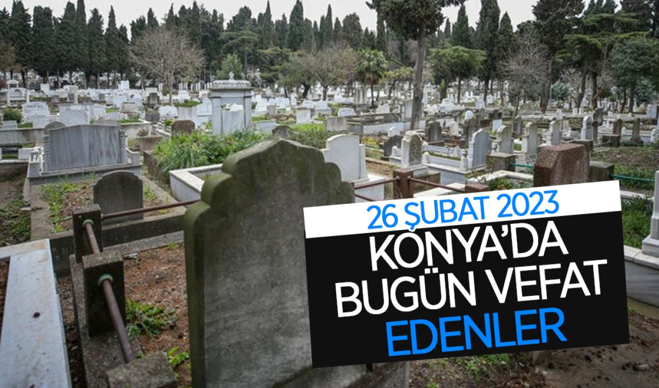Konya’da bugün vefat edenler