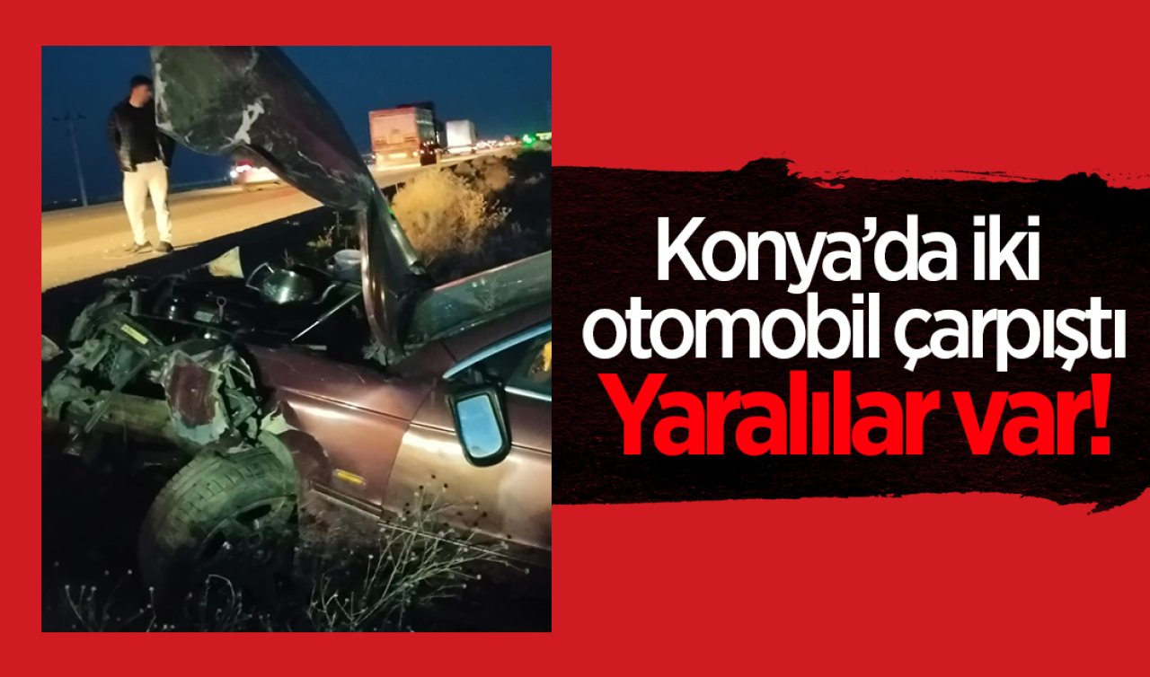 Konya’da iki otomobil çarpıştı: Yaralılar var!