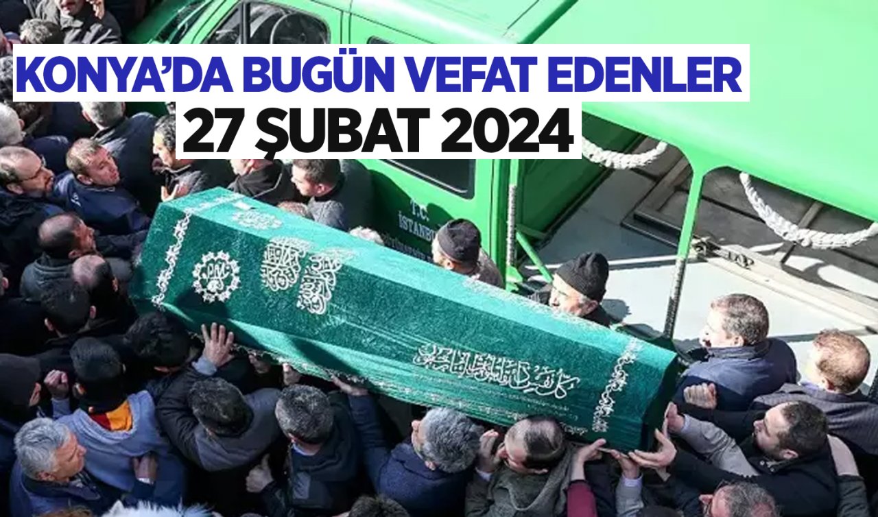  Konya’da bugün vefat edenler