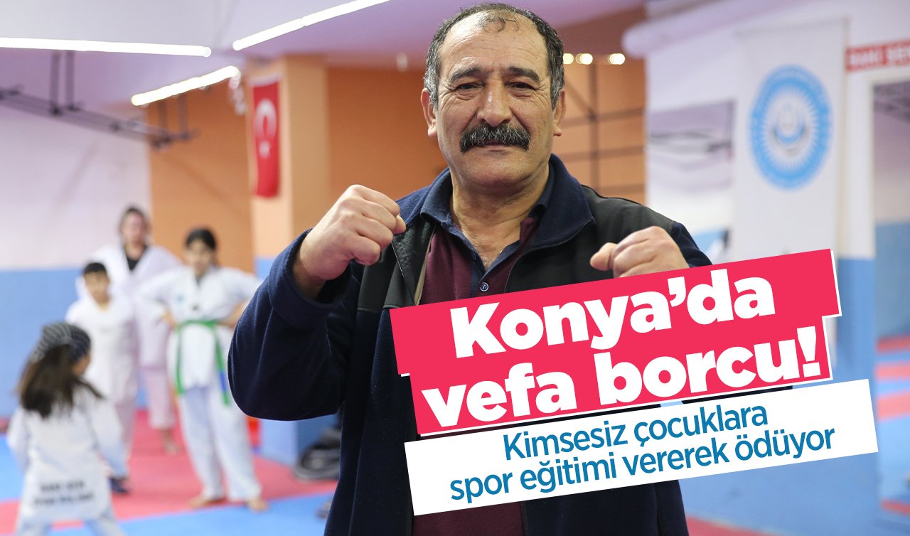 Konya’da vefa borcu! Kimsesiz çocuklara spor eğitimi vererek ödüyor