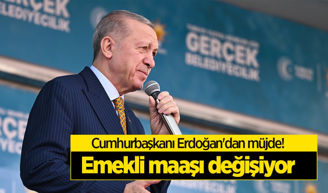 Emeklilere müjde! Erdoğan duyurdu: Emekli maaşı değişiyor