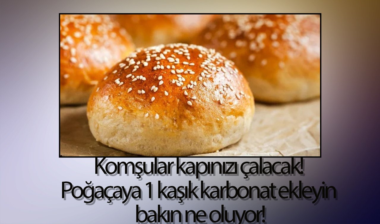 Komşular kapınızı çalacak! Poğaçaya 1 kaşık karbonat ekleyin bakın ne oluyor!