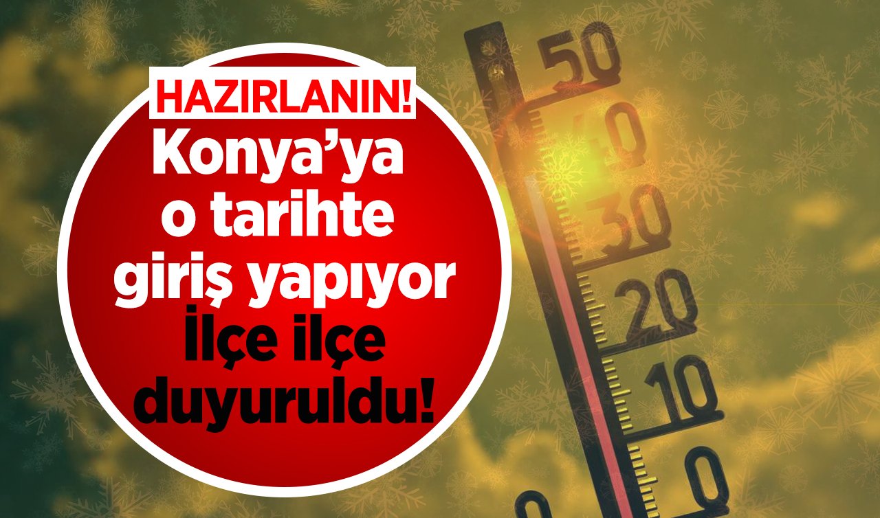  SON DAKİKA HAVA DURUMU | HAZIRLANIN! Konya’ya o tarihte giriş yapıyor: İlçe ilçe duyuruldu! 