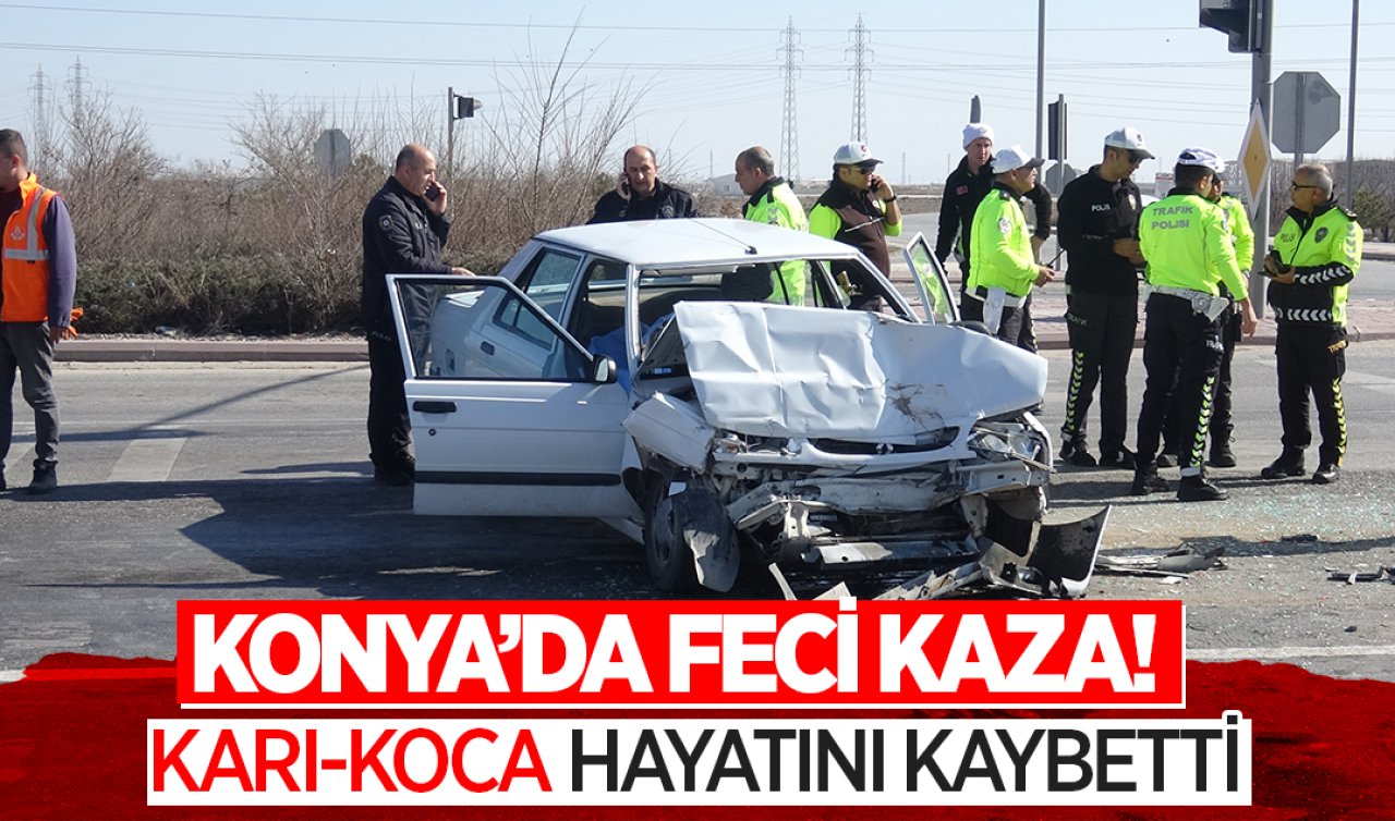 Konya’da feci kaza! Karı-koca hayatını kaybetti 