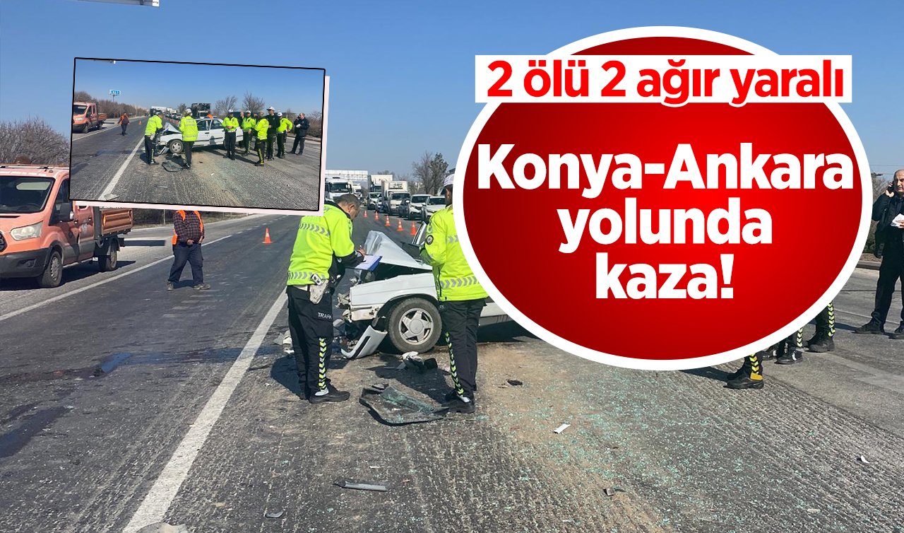 Konya-Ankara yolunda kaza! Ölü ve yaralılar var