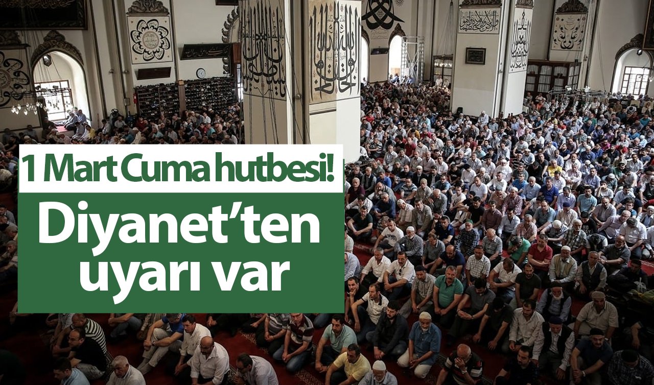 1 Mart Cuma hutbesi! Diyanet’ten uyarı var