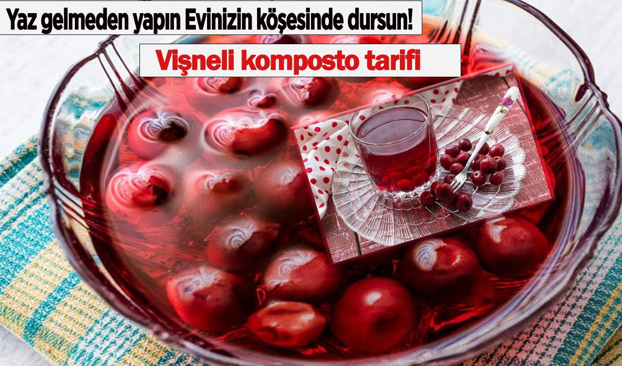  Yaz gelmeden yapın Evinizin köşesinde dursun! Vişneli komposto tarifi