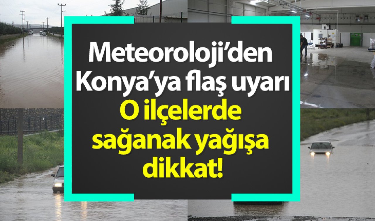 SON DAKİKA HAVA DURUMU | Konya’da bugün hava nasıl olacak? Meteoroloji’den flaş uyarı: O ilçelerde sağanak yağışa dikkat!