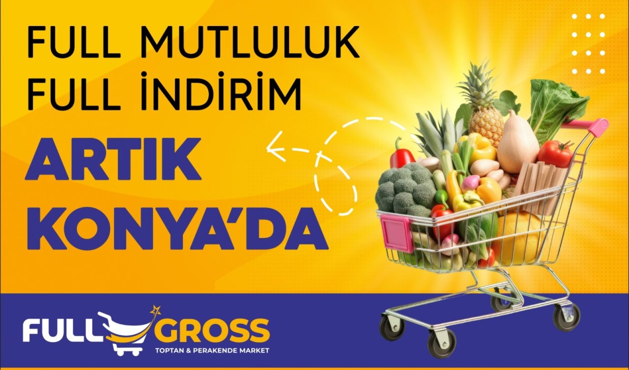 Akyurt süpermarket Full Gross market konsepti ile Konya’da büyümeye devam ediyor