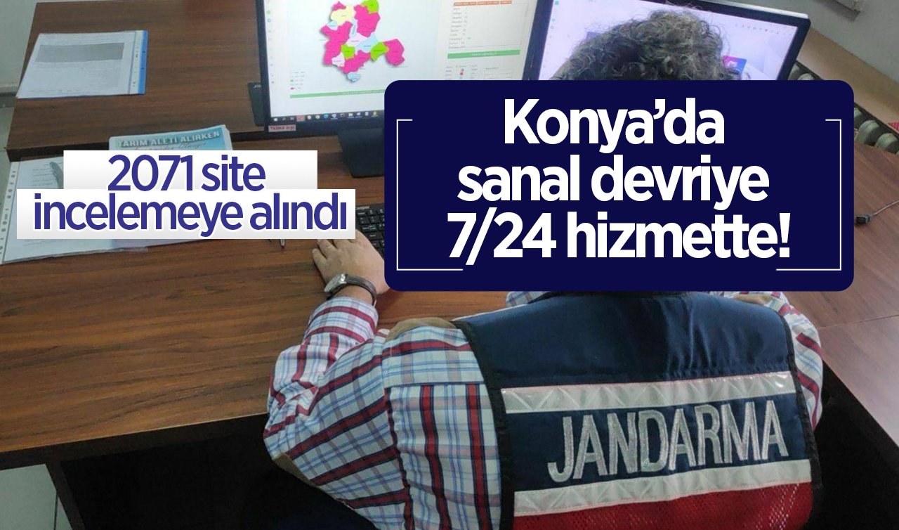 Konya’da sanal devriye 7/24 hizmette!  2071 site incelemeye alındı