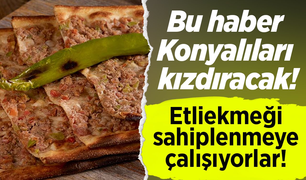 Yunanistan Konyalıları kızdıracak! Bu kez de Konya mutfağına göz diktiler