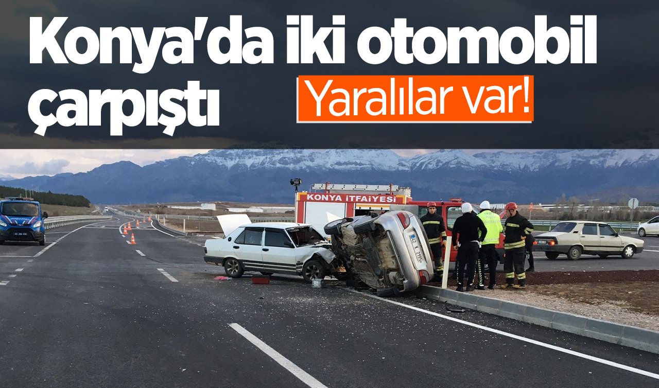 Konya’da iki otomobil çarpıştı! Araç pert oldu: Yaralılar var! 