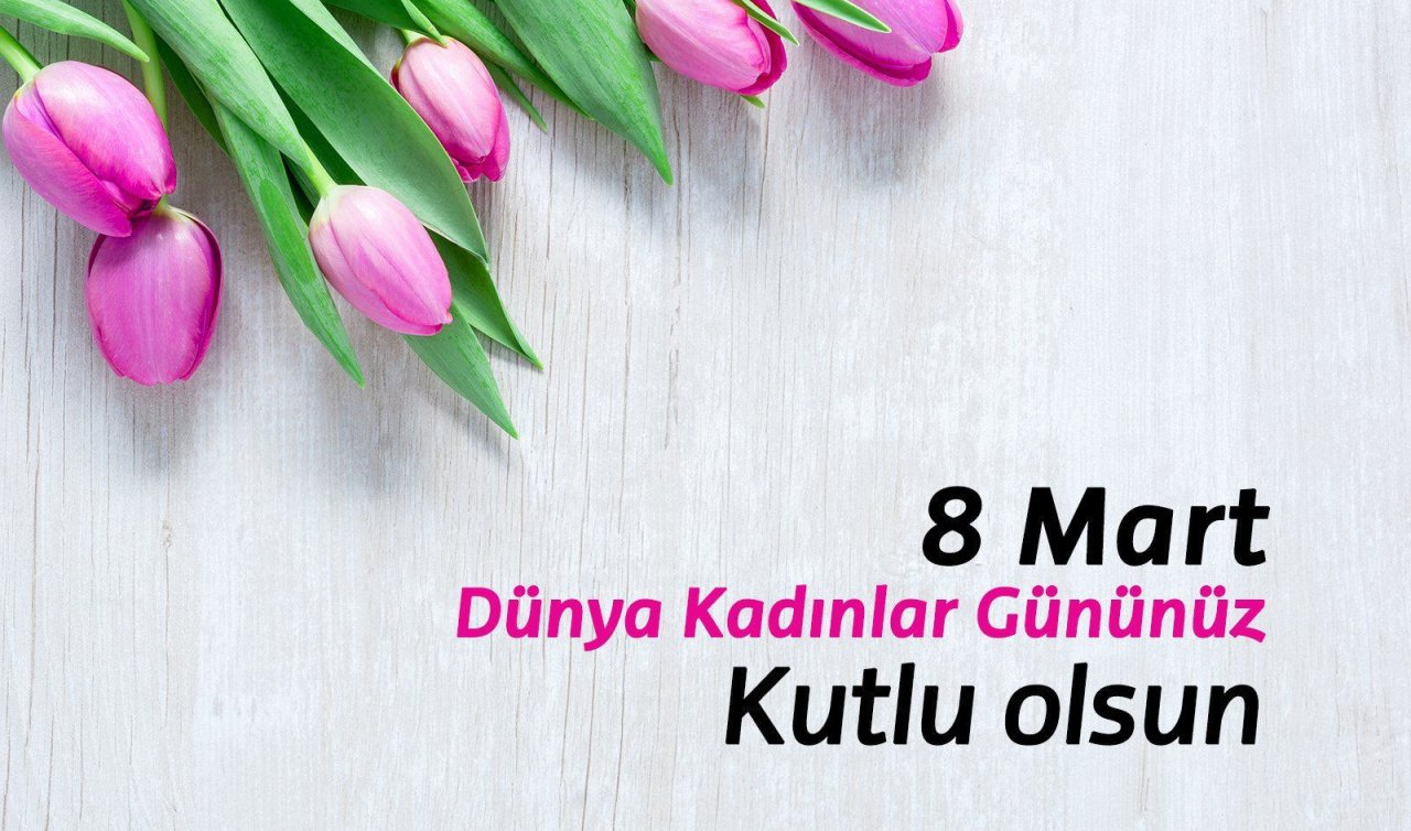  8 Mart Dünya Kadınlar Günü: Kadınların Gücünü Kutlamak için Özel Bir Gün