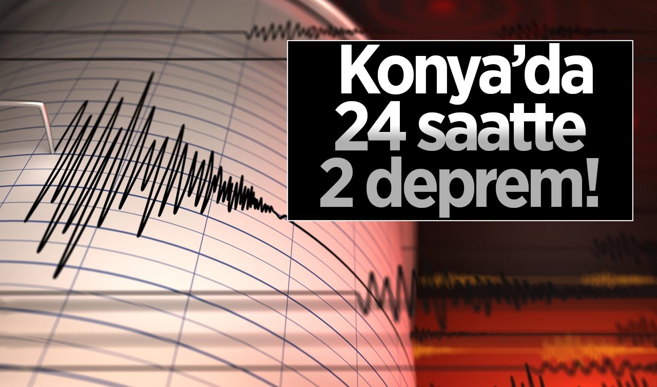 SON DEPREMLER LİSTESİ | Konya’da 24 saatte 2 deprem! Konya bugün sallandı mı?  