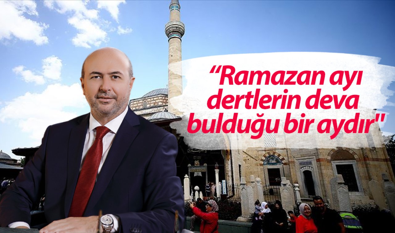 Başkan Pekyatırmacı; “Ramazan ayı dertlerin deva bulduğu bir aydır’’