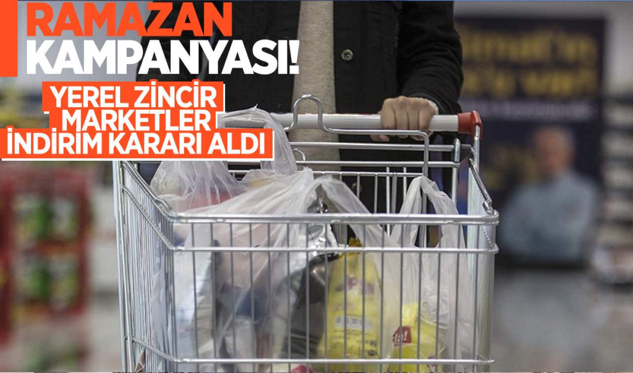 Ramazan kampanyası! Yerel zincir marketler indirim kararı aldı