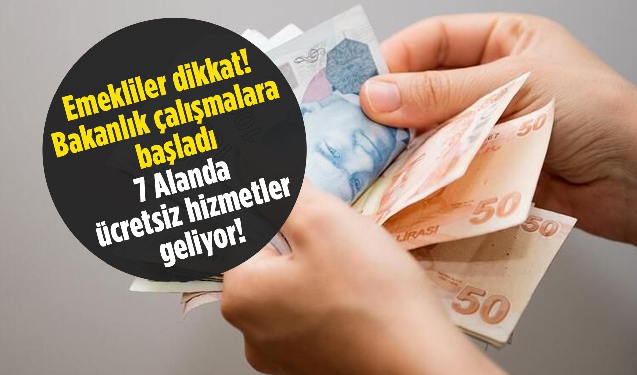Su, ulaşım, doğalgaz, seyahat, elektrik.. Emekliler dikkat! Bakanlık çalışmalara başladı: 7 Alanda ücretsiz hizmetler geliyor! 