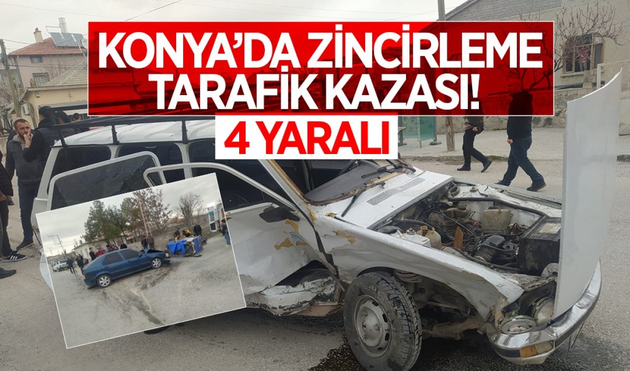 Konya’da zincirleme trafik kazası: 4 kişi yaralandı